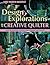Design Explorations for the Creative Quilter: Easy-to-Follow Lessons for Dynamic Art Quilts