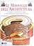 Le meraviglie dell'architettura - I castelli, le cattedrali, le regge e i monumenti più importanti del mondo