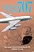 Road to the 707: The Inside Story of Designing the 707