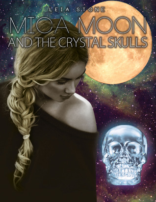 Mica Moon and The Crystal Skulls (Mica Moon, #2)