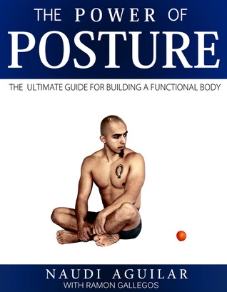 The Power of Posture: The Ultimate Guide for Building a Functional Body (ebook)