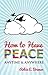 How to Have Peace: Anytime ...