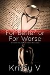 For Better or for Worse by Krissy V.