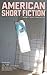 American Short Fiction (Vol...