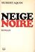 Neige Noire by Hubert Aquin