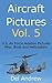 Aircraft Pictures Vol. 5: U.S. Air Force Aviation Pictures: Misc. Birds and Helicopters