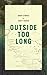 Outside Too Long