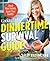 Cooking Light Dinnertime Survival Guide: Feed Your Family. Save Your Sanity.