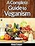 A Complete Guide to Veganism by Ruby Cooper