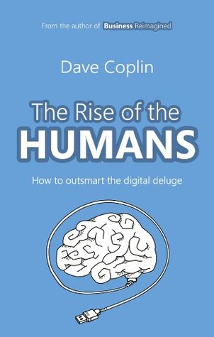The Rise of the Humans: How to outsmart the digital deluge