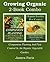 Growing Organic - 2-Book Combo: Companion Planting And Pest Control In An Organic Vegetable Garden