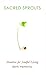 Sacred Sprouts: Mantras for...