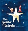 Como Apanhar uma Estrela by Oliver Jeffers