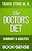 The Doctor's Diet: by Travis Stork M. D. | Summary & Analysis | Dr. Travis Stork's STAT Program to Help You Lose Weight & Restore Your Health
