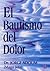 El Bautismo Del Dolor/ the Baptism of Pain (Spanish Edition)