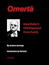 Omertà: Sepp Blatter's FIFA Organised Crime Family