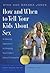How and When to Tell Your Kids about Sex by Stanton L. Jones