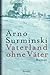 Vaterland ohne Väter by Arno Surminski