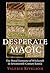 Desperate Magic: The Moral Economy of Witchcraft in Seventeenth-Century Russia