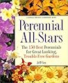 Perennial All-Stars: The 150 Best Perennials for Great-Looking, Trouble-Free Gardens Perennial All-Stars: The 150 Best Perennials for Great-Looking, Trouble-Free Gardens