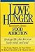 Love Hunger Recovery from Food Addiction 10-Stage Life Plan for Your Body, Mind, and Soul