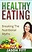 Healthy Eating: Breaking The Nutritional Myths