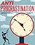 ANTI-PROCRASTINATION: A practical how-to guide with eight simple techniques for beating procrastination, increasing motivation & achieving results