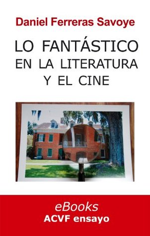 Lo fantástico en la literatura y el cine: de Edgar Allan Poe a Freddy Krueger (Spanish Edition)