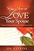 Make A Note To Love Your Spouse by Jim Maxwell
