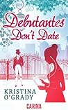 Debutantes Don't Date by Kristina O'Grady