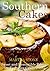 Southern Cakes: Sweet and Irresistible Recipes for Everyday Celebrations