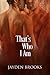 That's Who I Am by Jayden Brooks