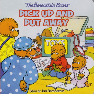 The Berenstain Bears Pick Up and Put Away (The Berentstain Bears)