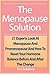 The Menopause Solution: 21 Experts Look At Menopause And Premenopause And How To Reset Your Hormone Balance Before And After The Change