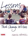 Lessons That Change Writers by Nancie Atwell Lessons That Change Writers by Nancie Atwell