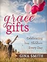 Grace Gifts: Celebrating Your Children Every Day