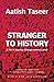 Stranger To History by Aatish Taseer