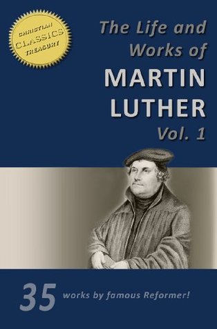 THE LIFE AND WORKS OF MARTIN LUTHER [35-in-1]