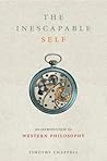 The Inescapable Self: An Introduction To Western Philosophy Since Descartes