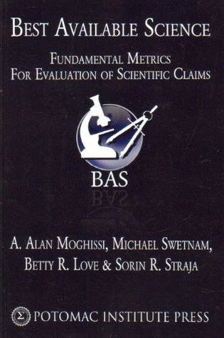 Best Available Science: Fundamental Metrics for Evaluation of Scientific Claims (Paperback)