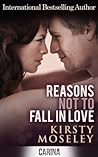 Reasons Not To Fall In Love by Kirsty Moseley