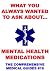 What You Always Wanted to Know About Mental Health Medications by Jürgen Beck