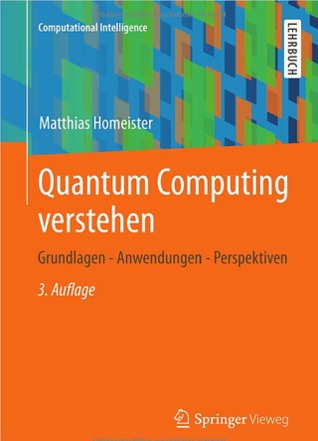 Quantum Computing verstehen: Grundlagen - Anwendungen - Perspektiven (Computational Intelligence) (German Edition)