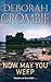 Now May You Weep by Deborah Crombie Now May You Weep by Deborah Crombie