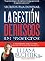 Secretos para Dominar la Gestión de Riesgos en Proyectos: Primera Edición (2012) (Spanish Edition)