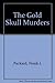The Gold Skull Murders