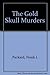 The Gold Skull Murders