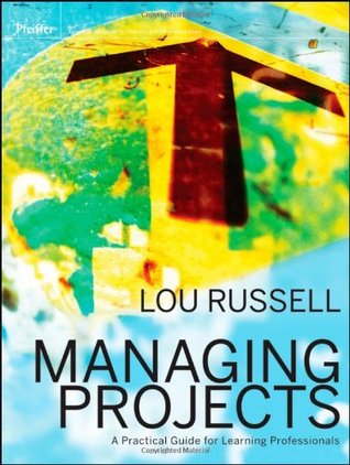 Managing Projects: A Practical Guide for Learning Professionals (Pfeiffer Essential Resources for Training and HR Professionals (Paperback))