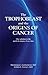 The Trophoblast and the Origins of Cancer: One solution to the medical enigma of our time