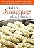 Asian Dumplings at a Glance: Learn The Art of Making Gyoza, Jiaozi, Wontons, Mandus, Samosas And Much More!